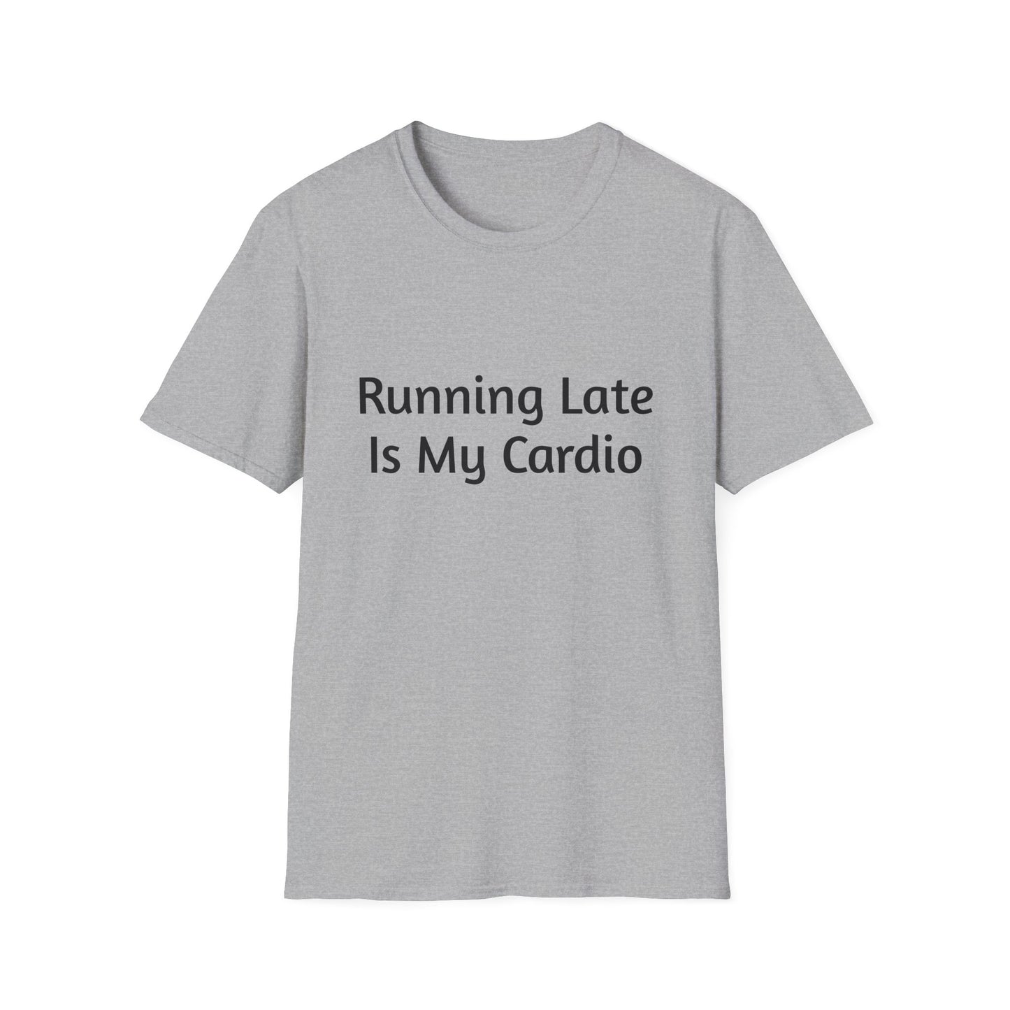 "Running Late Is My Cardio", Unisex Tee, Gift for Busy Friends, Casual Wear, Workout Shirt, Funny Saying Apparel