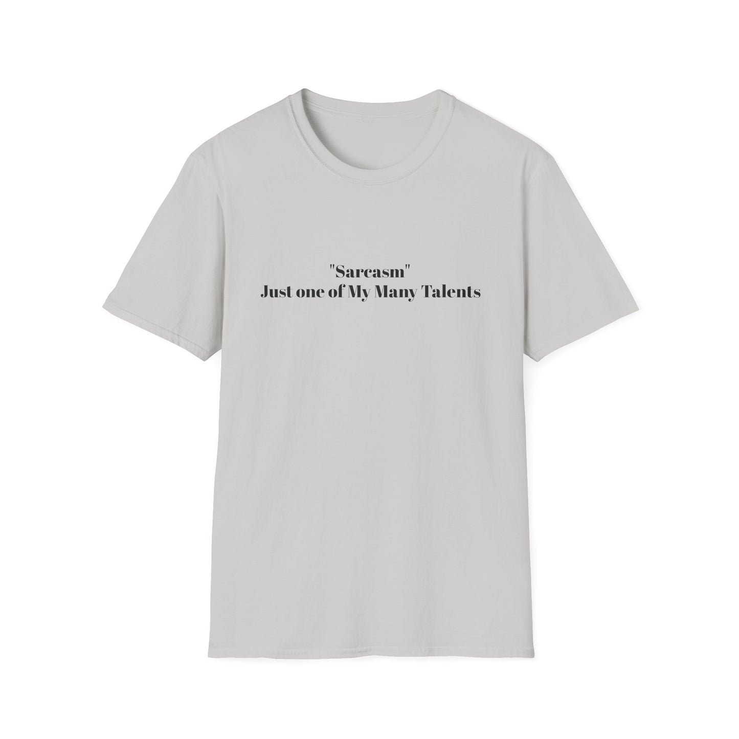 "Sarcasm" Talent Unisex T-Shirt, Funny Sarcasm Tee, Casual Graphic Shirt, Gift for Sarcastic Friends, Quirky Humor Apparel