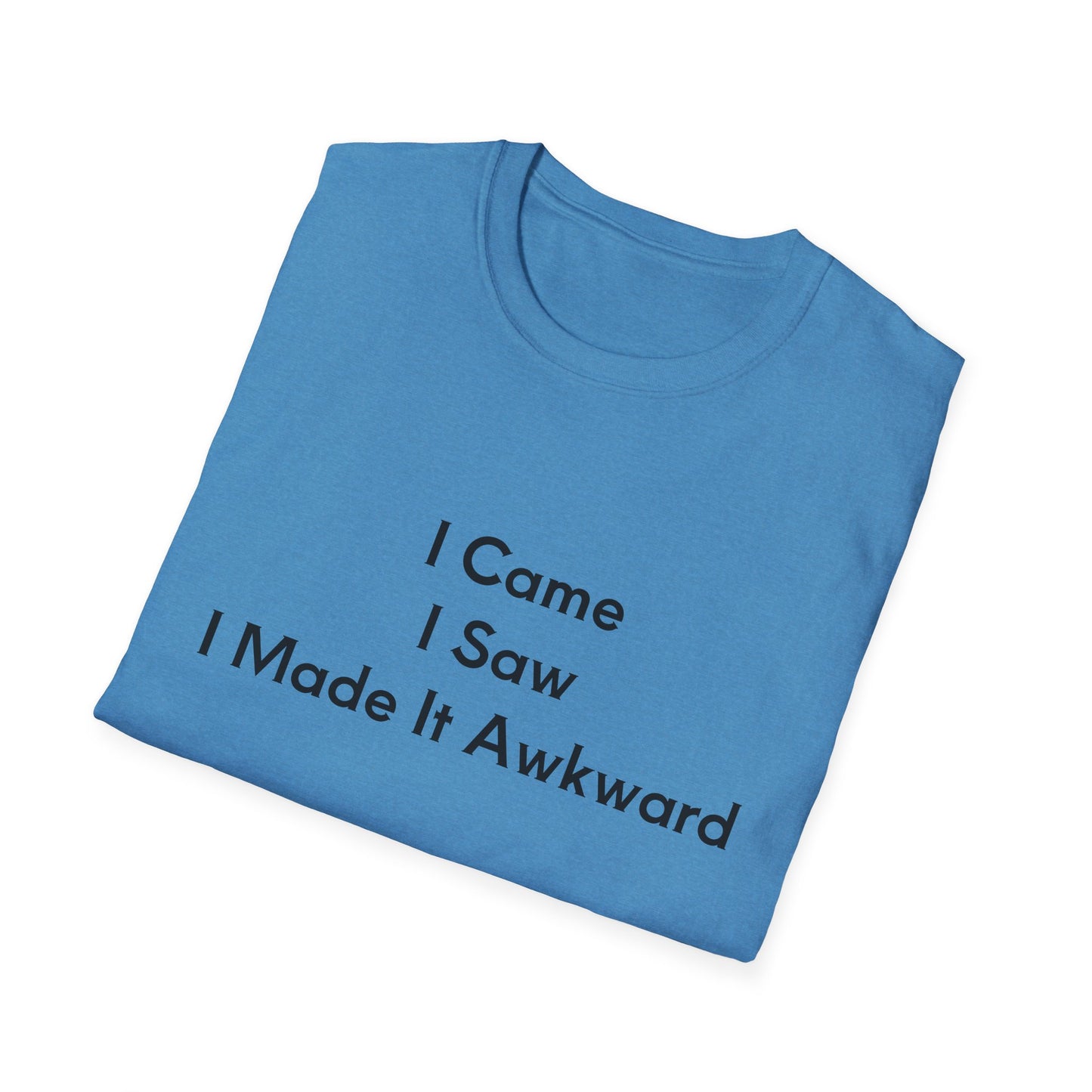 "I Came I Saw I Made It Awkward" Unisex T-Shirt, Funny Tee, Casual Wear, Gift for Introverts, Humor Shirt, Quirky Outfit