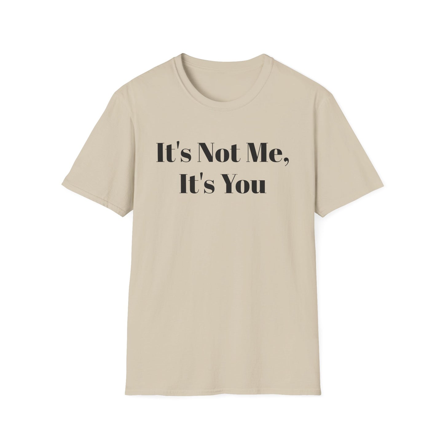"It's Not Me, It's You"