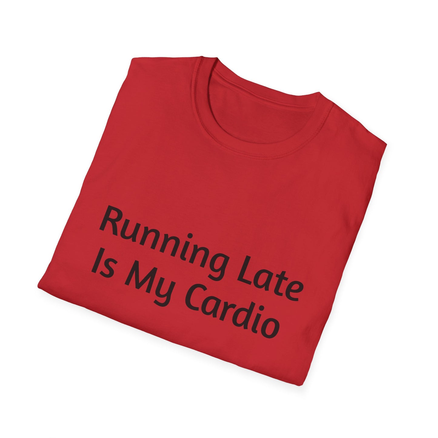 "Running Late Is My Cardio", Unisex Tee, Gift for Busy Friends, Casual Wear, Workout Shirt, Funny Saying Apparel