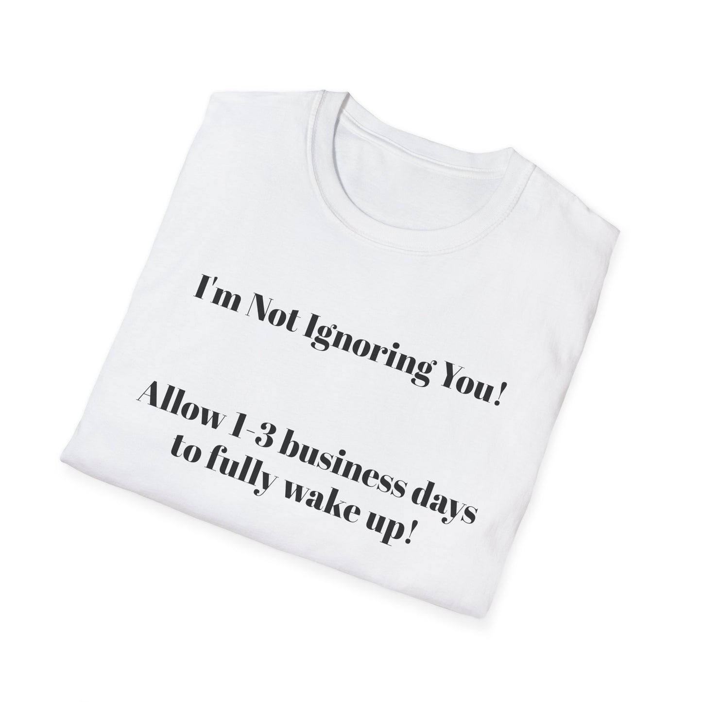 "I'm Not Ignoring You" Tee