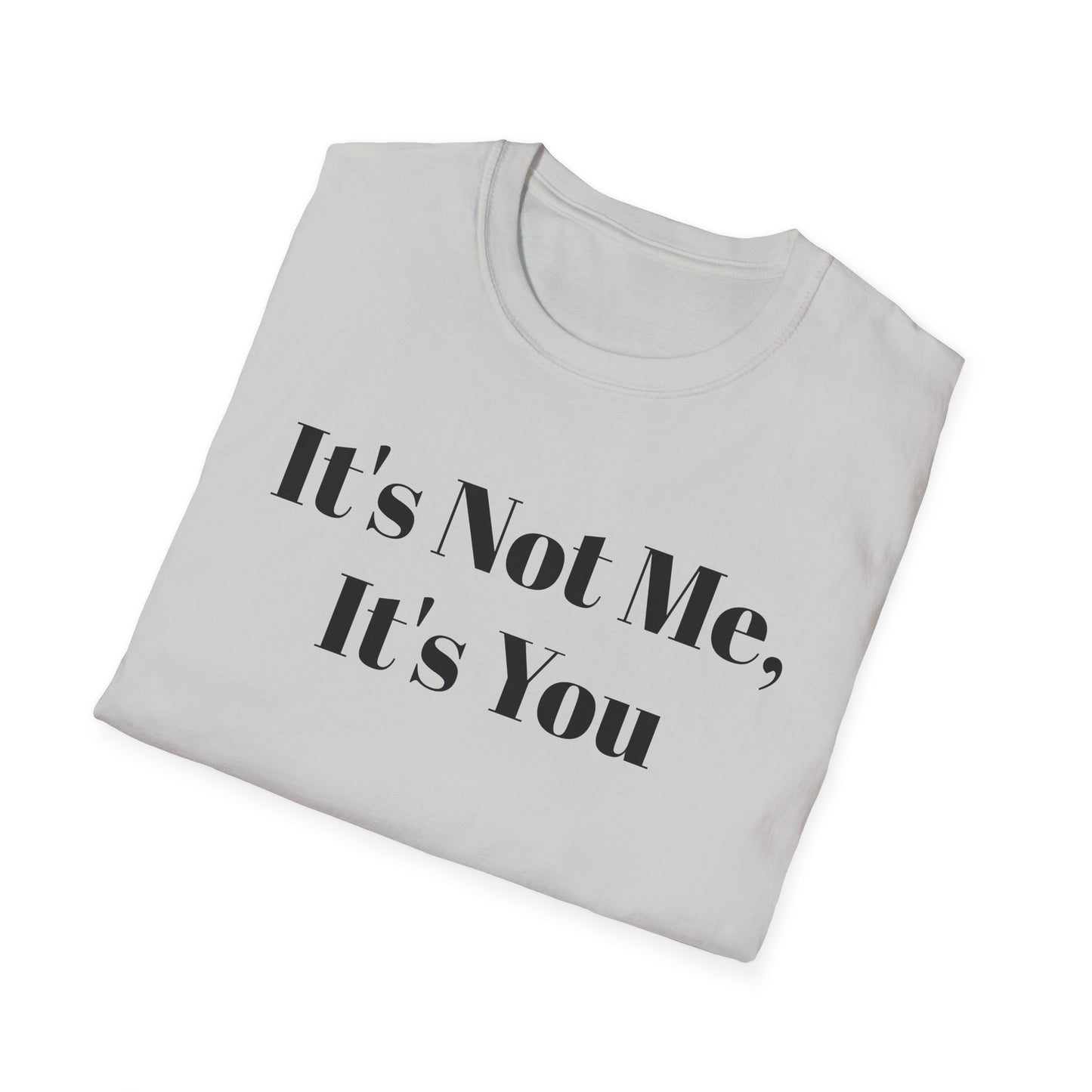 "It's Not Me, It's You"