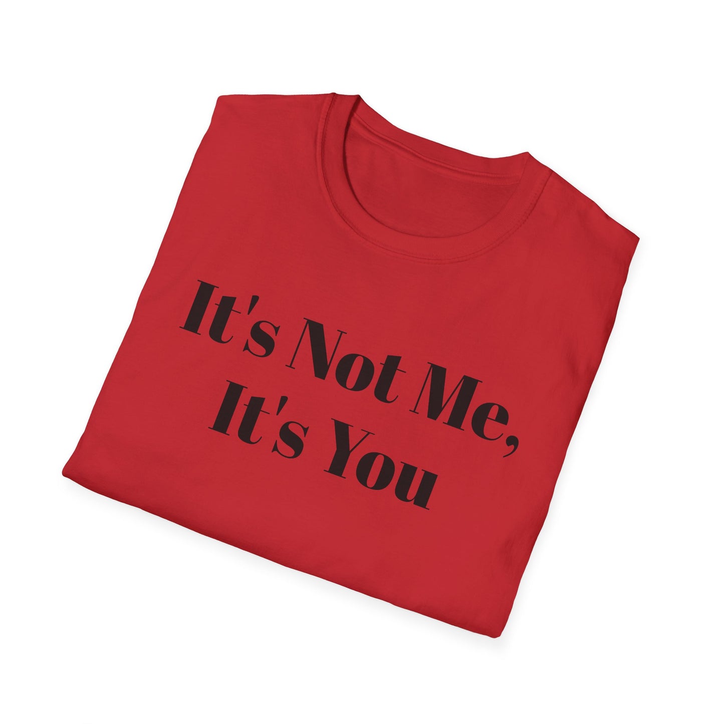 "It's Not Me, It's You"