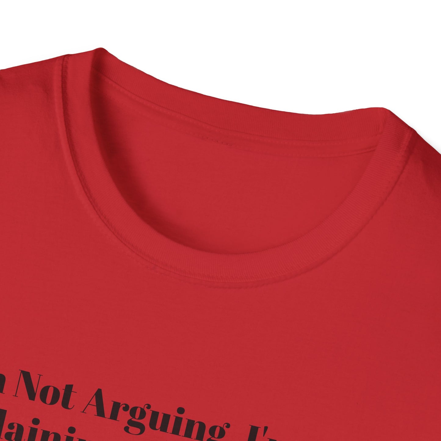 "I'm Not Arguing, I'm Just Explaining Why I'm Right!"