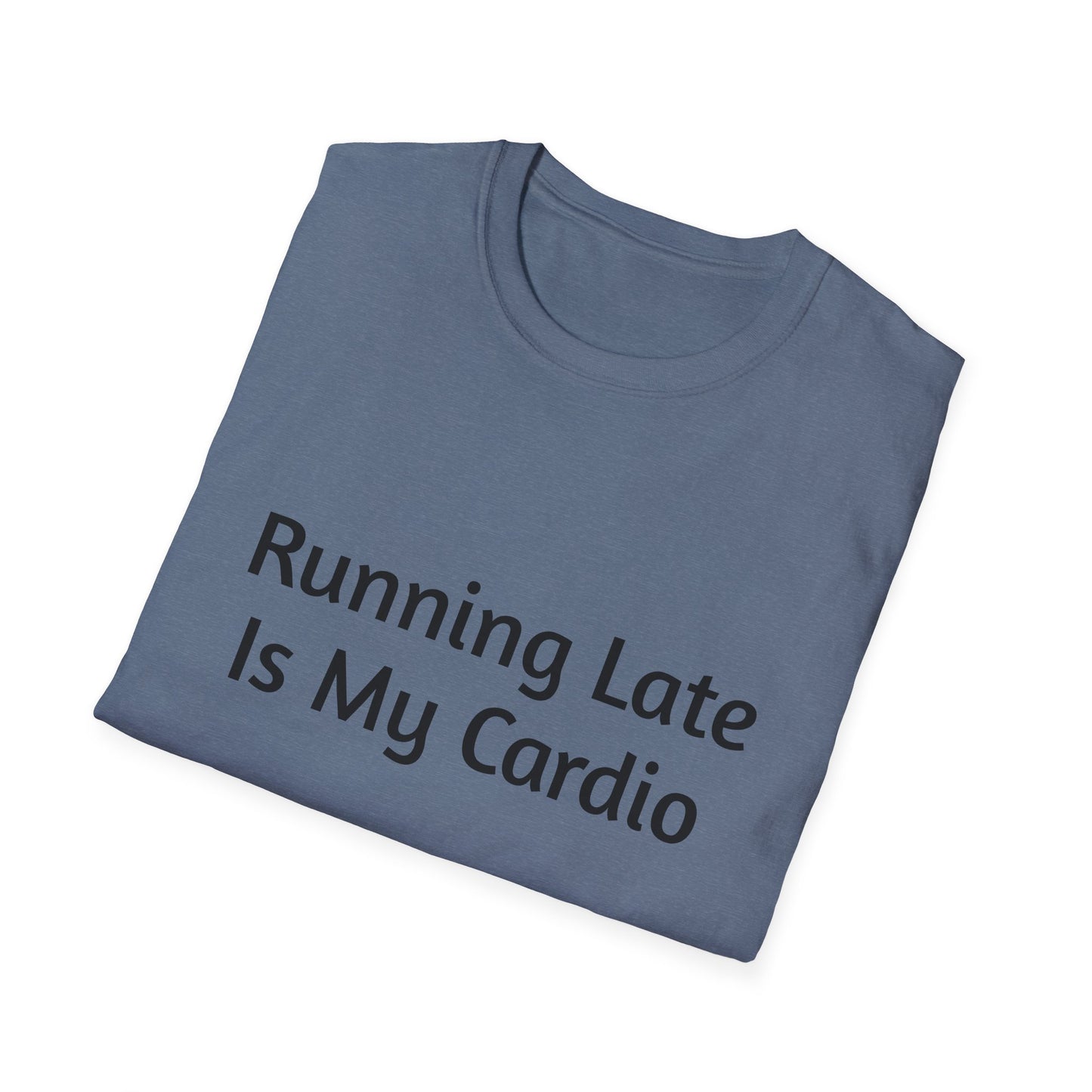 "Running Late Is My Cardio", Unisex Tee, Gift for Busy Friends, Casual Wear, Workout Shirt, Funny Saying Apparel