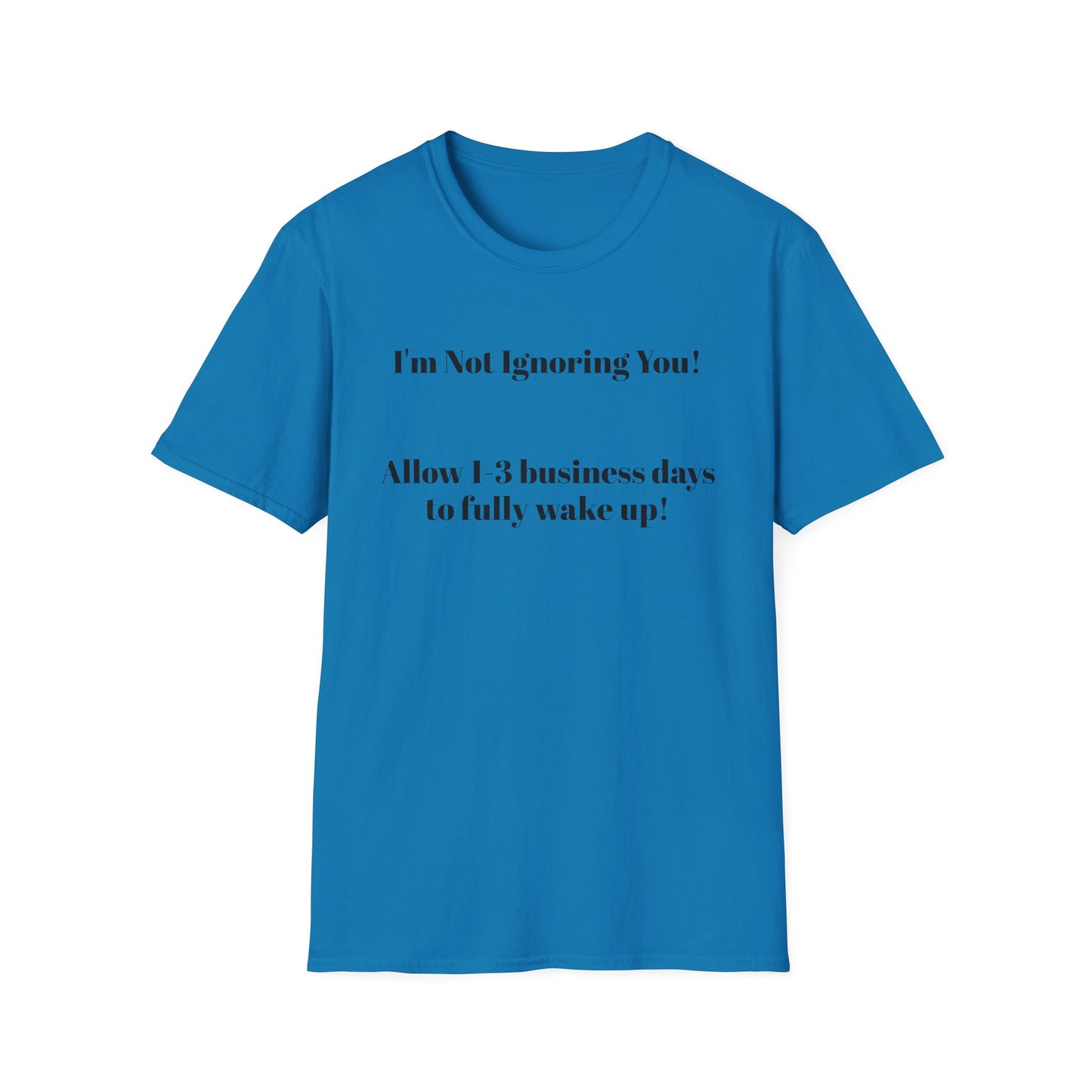 "I'm Not Ignoring You" Tee