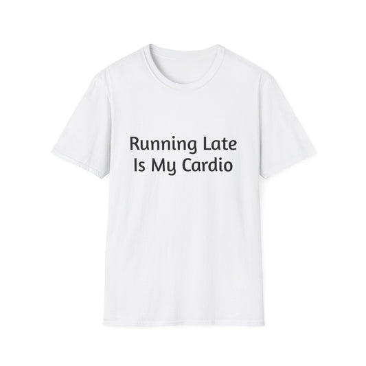 "Running Late Is My Cardio", Unisex Tee, Gift for Busy Friends, Casual Wear, Workout Shirt, Funny Saying Apparel