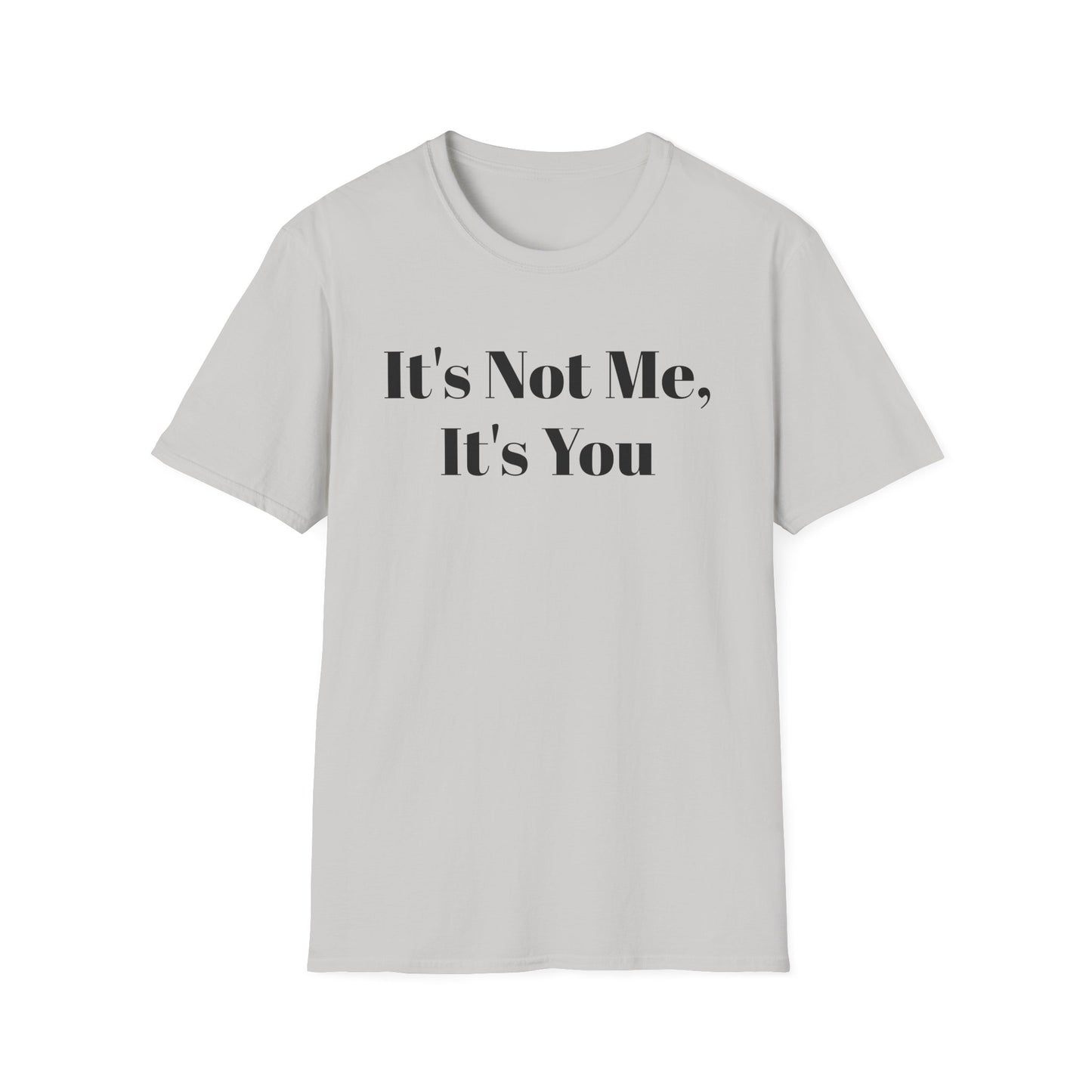 "It's Not Me, It's You"