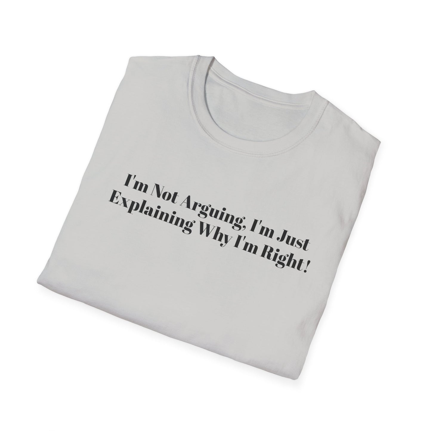 "I'm Not Arguing, I'm Just Explaining Why I'm Right!"