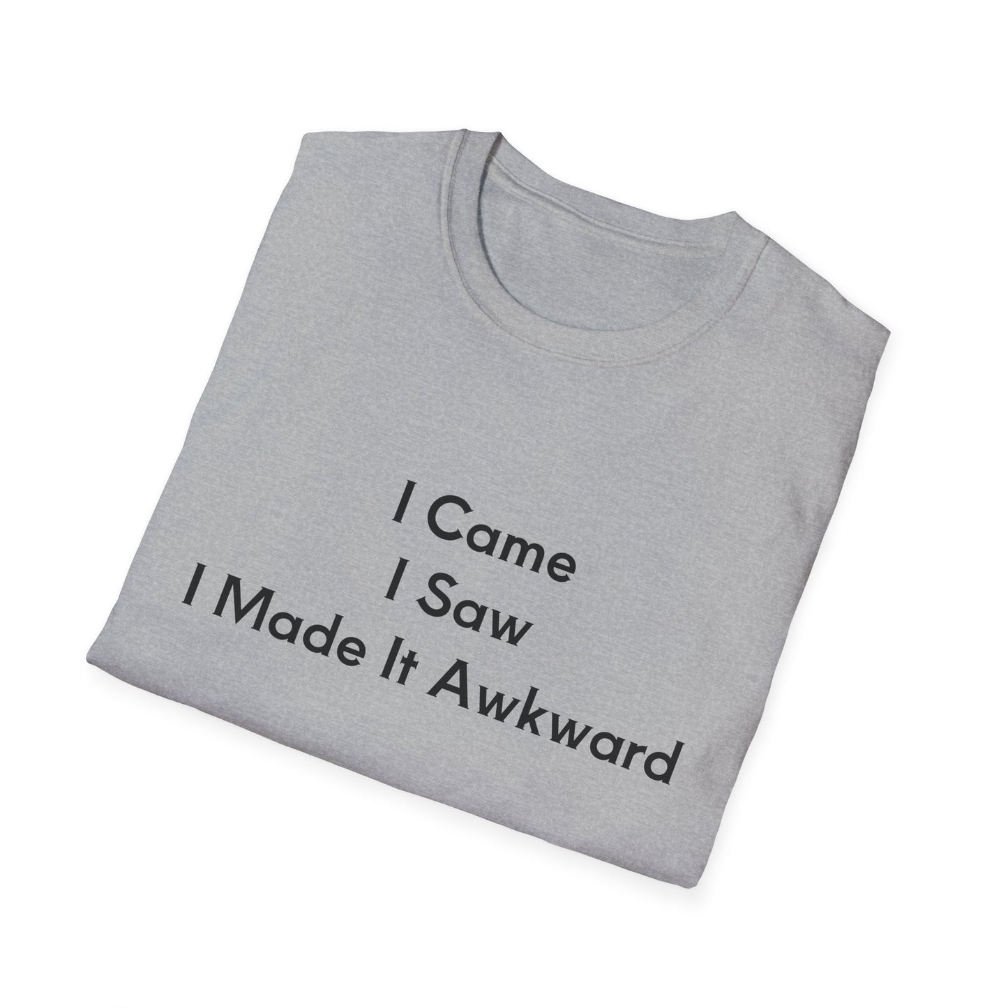 "I Came I Saw I Made It Awkward" Unisex T-Shirt, Funny Tee, Casual Wear, Gift for Introverts, Humor Shirt, Quirky Outfit