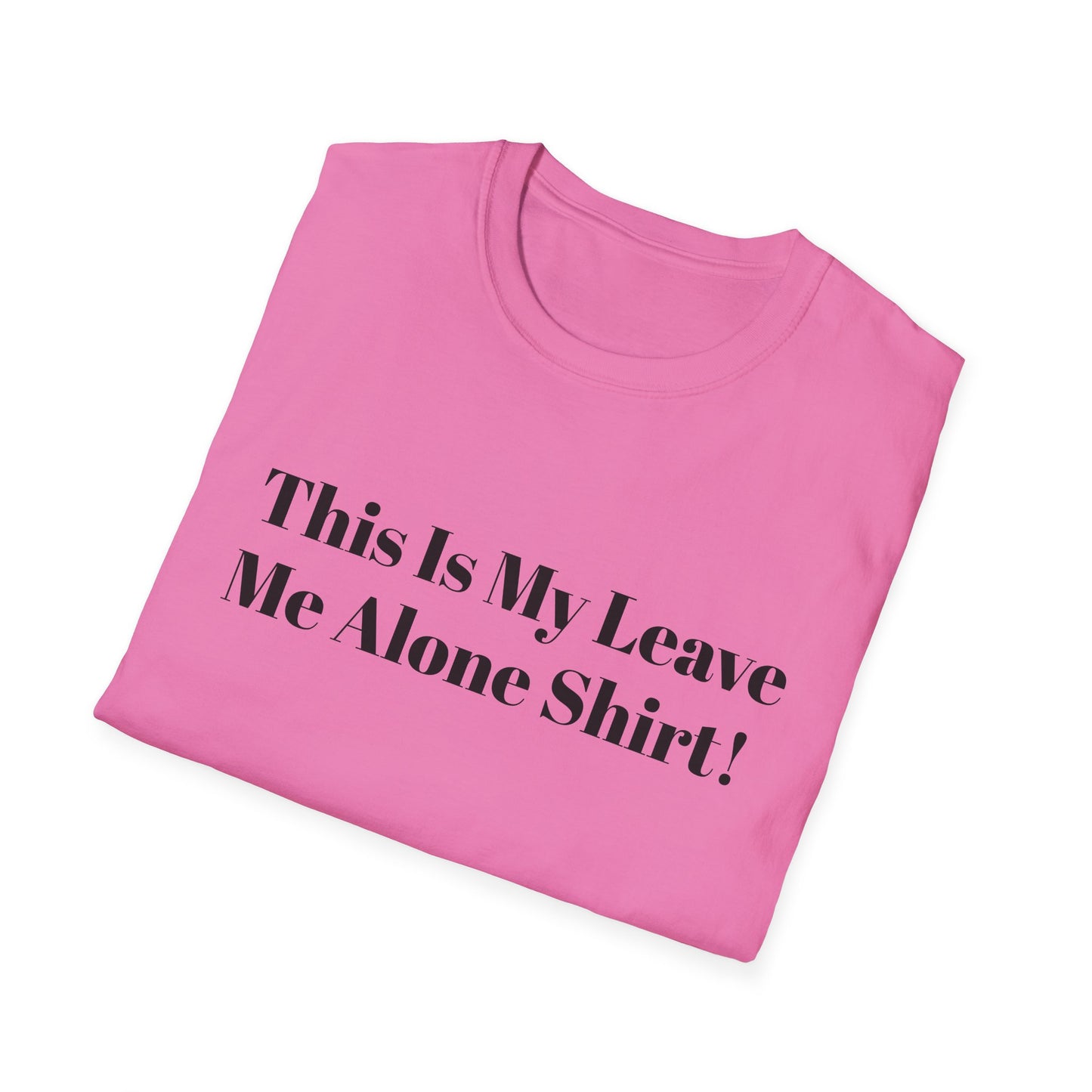 'This Is My Leave Me Alone Shirt'