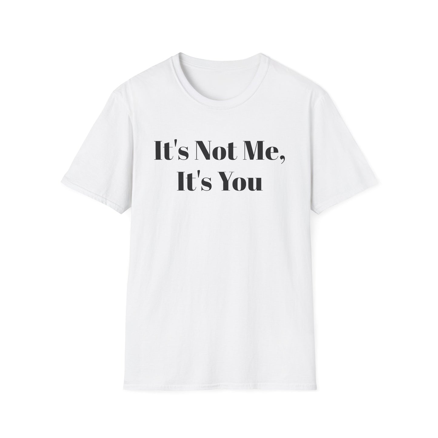 "It's Not Me, It's You"