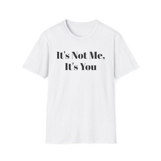 "It's Not Me, It's You"