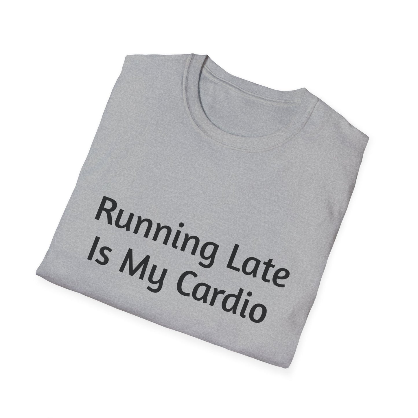"Running Late Is My Cardio", Unisex Tee, Gift for Busy Friends, Casual Wear, Workout Shirt, Funny Saying Apparel