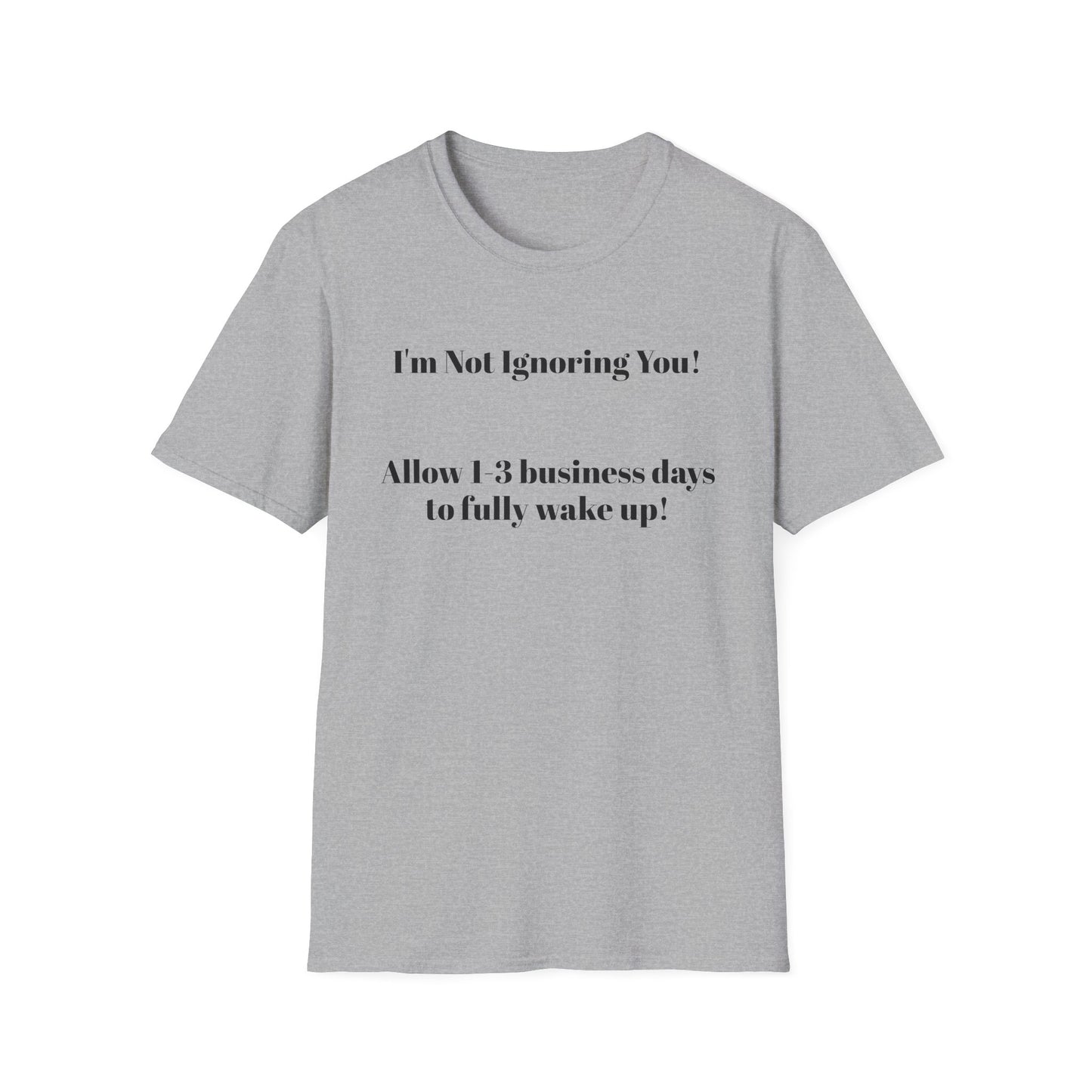 "I'm Not Ignoring You" Tee