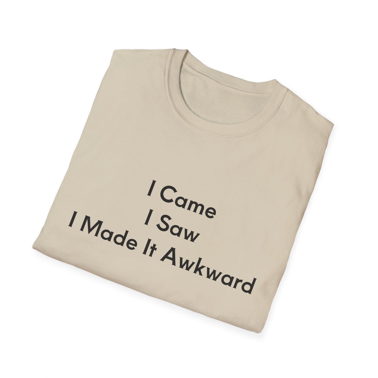 "I Came I Saw I Made It Awkward" Unisex T-Shirt, Funny Tee, Casual Wear, Gift for Introverts, Humor Shirt, Quirky Outfit