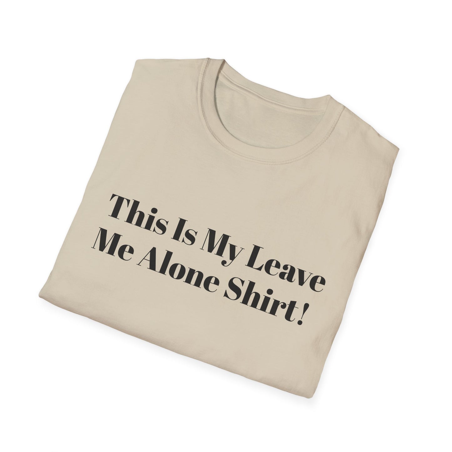 'This Is My Leave Me Alone Shirt'