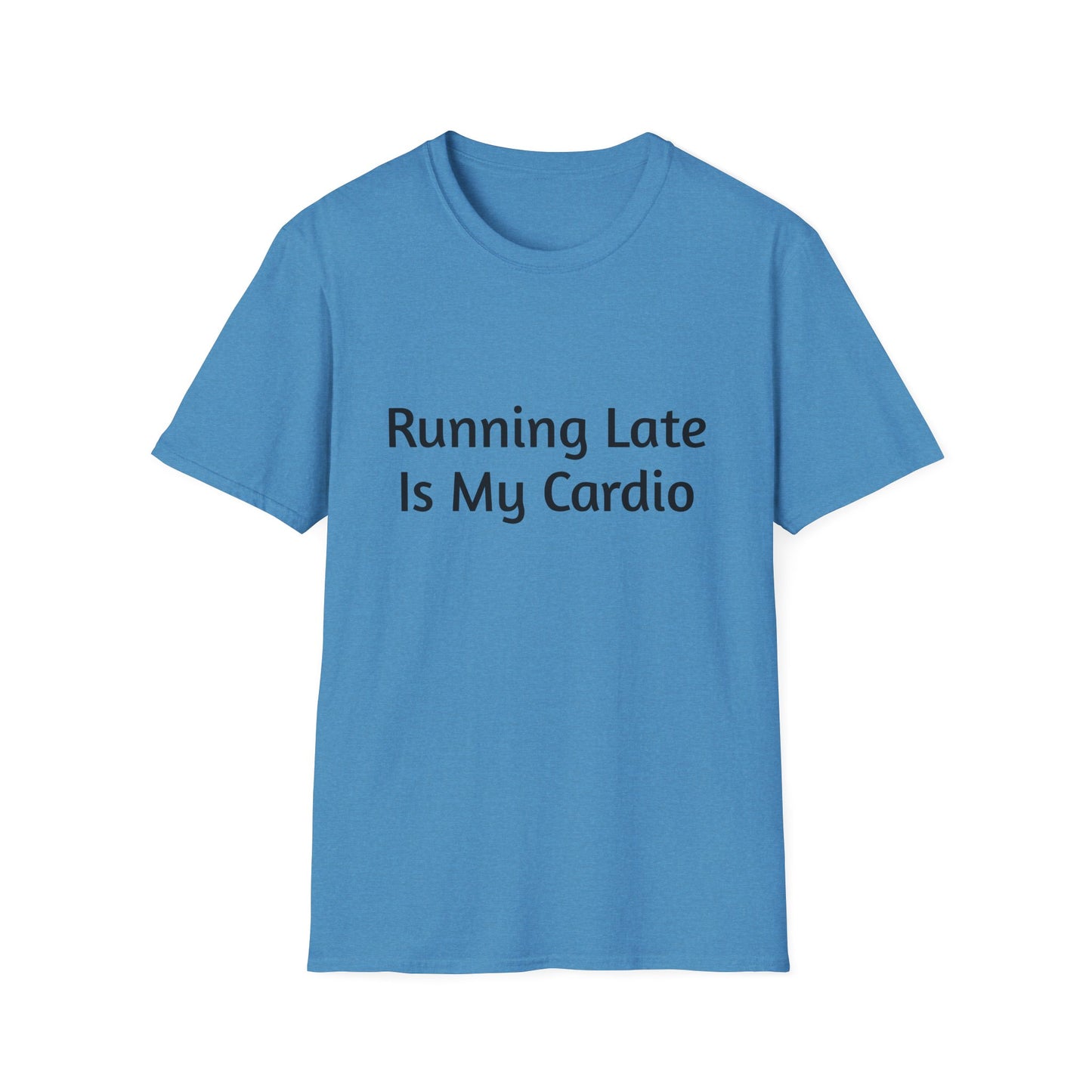 "Running Late Is My Cardio", Unisex Tee, Gift for Busy Friends, Casual Wear, Workout Shirt, Funny Saying Apparel