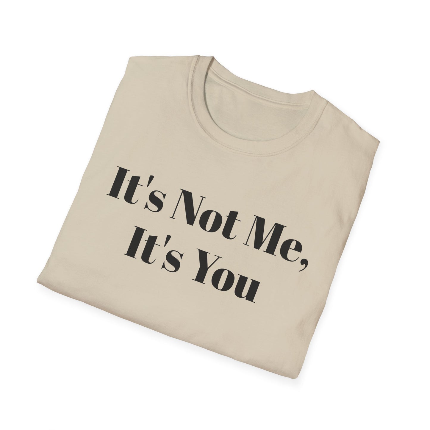 "It's Not Me, It's You"