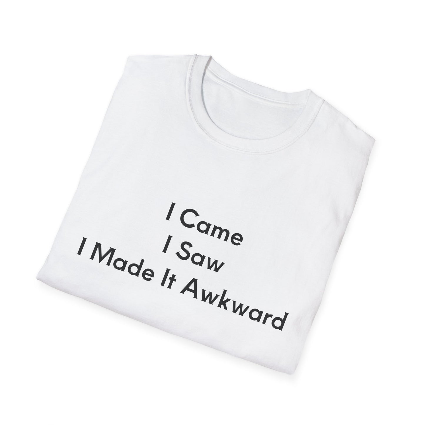 "I Came I Saw I Made It Awkward" Unisex T-Shirt, Funny Tee, Casual Wear, Gift for Introverts, Humor Shirt, Quirky Outfit
