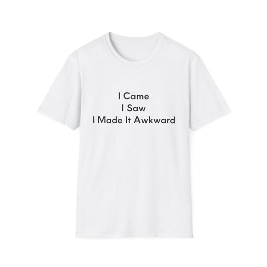 "I Came I Saw I Made It Awkward" Unisex T-Shirt, Funny Tee, Casual Wear, Gift for Introverts, Humor Shirt, Quirky Outfit
