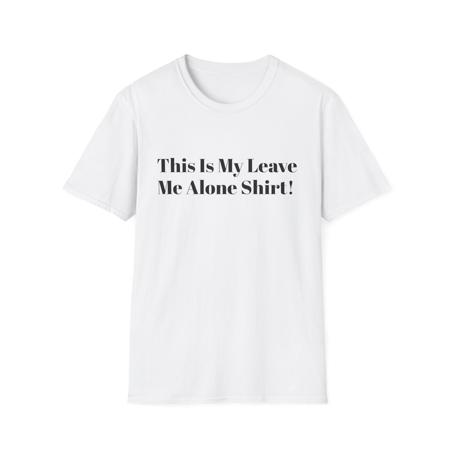 'This Is My Leave Me Alone Shirt'