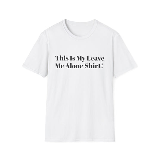 'This Is My Leave Me Alone Shirt'