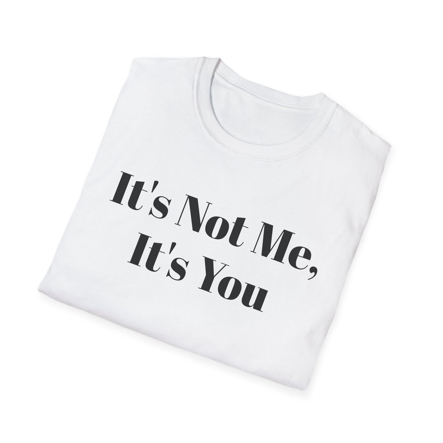 "It's Not Me, It's You"