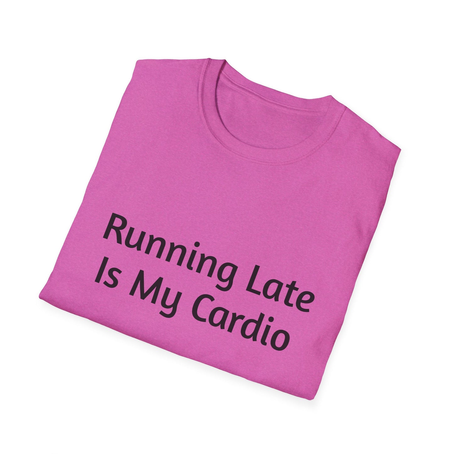 "Running Late Is My Cardio", Unisex Tee, Gift for Busy Friends, Casual Wear, Workout Shirt, Funny Saying Apparel