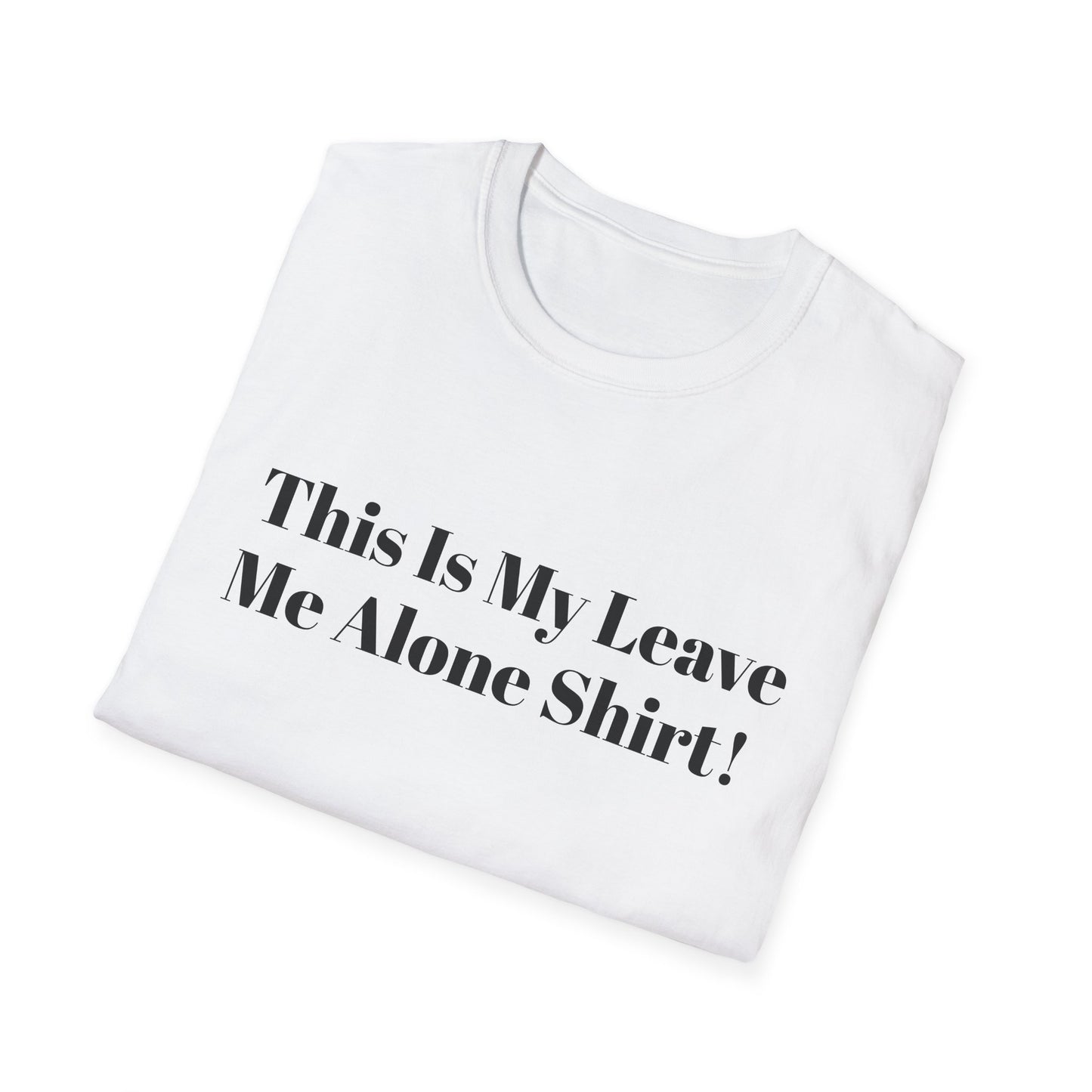 'This Is My Leave Me Alone Shirt'