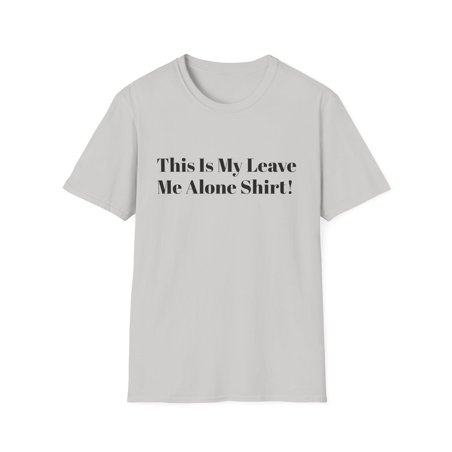 'This Is My Leave Me Alone Shirt'
