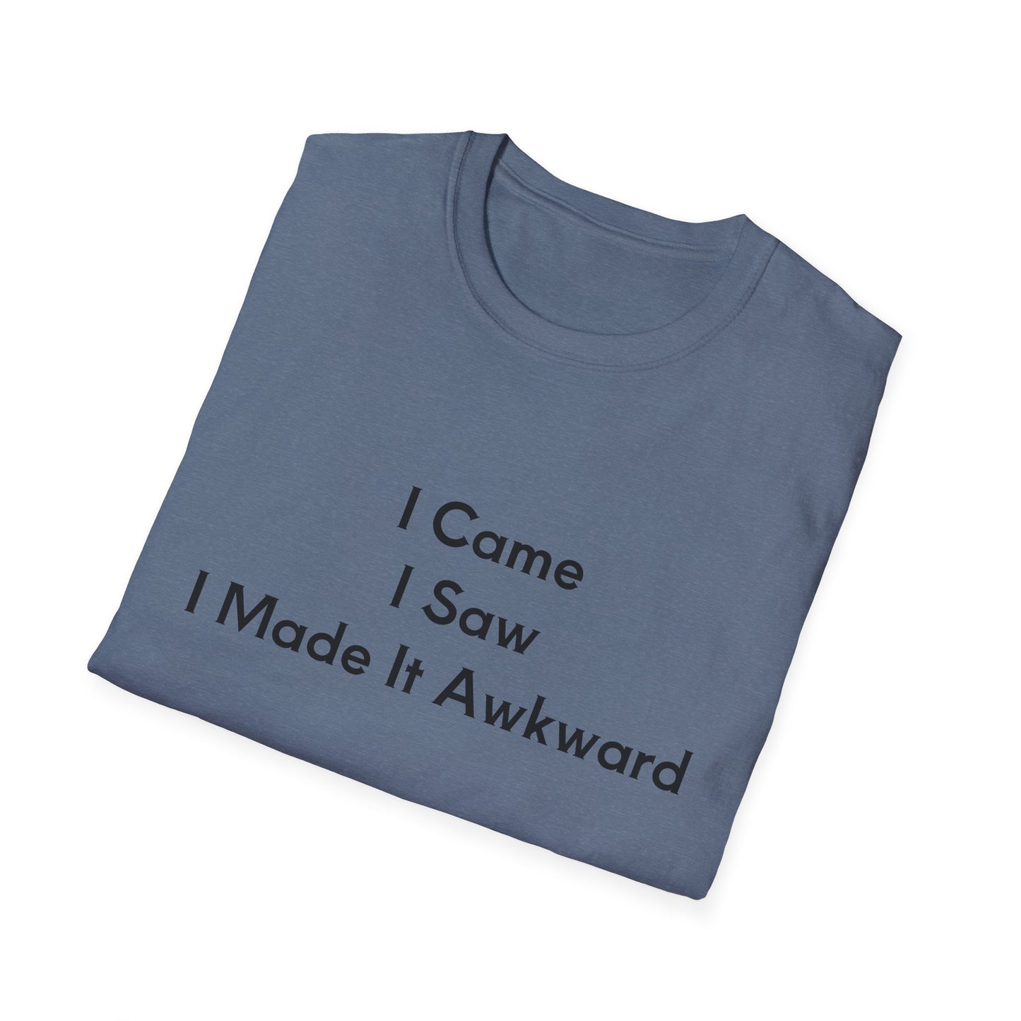 "I Came I Saw I Made It Awkward" Unisex T-Shirt, Funny Tee, Casual Wear, Gift for Introverts, Humor Shirt, Quirky Outfit