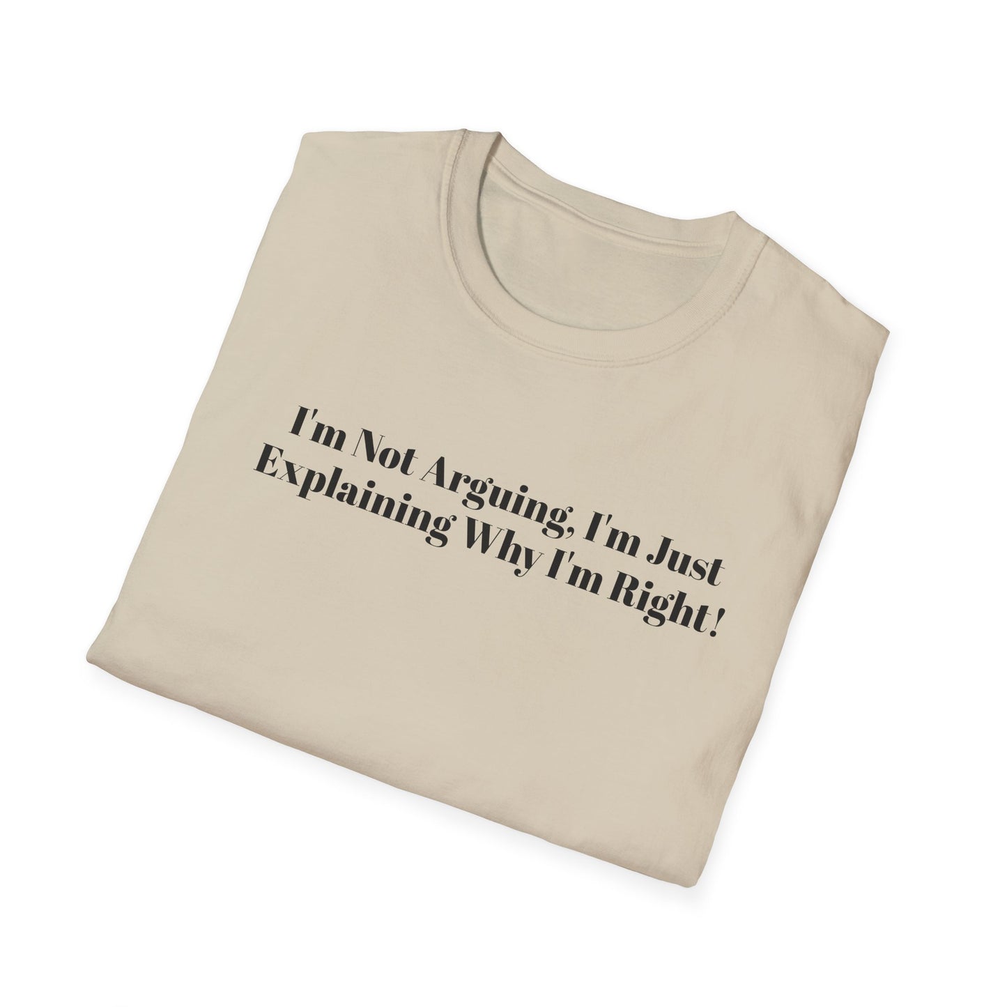 "I'm Not Arguing, I'm Just Explaining Why I'm Right!"