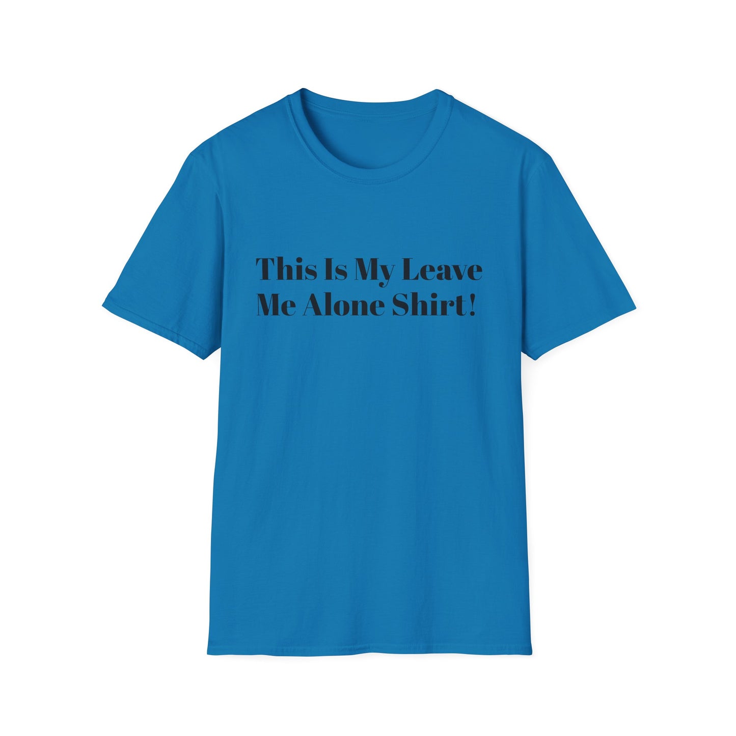 'This Is My Leave Me Alone Shirt'