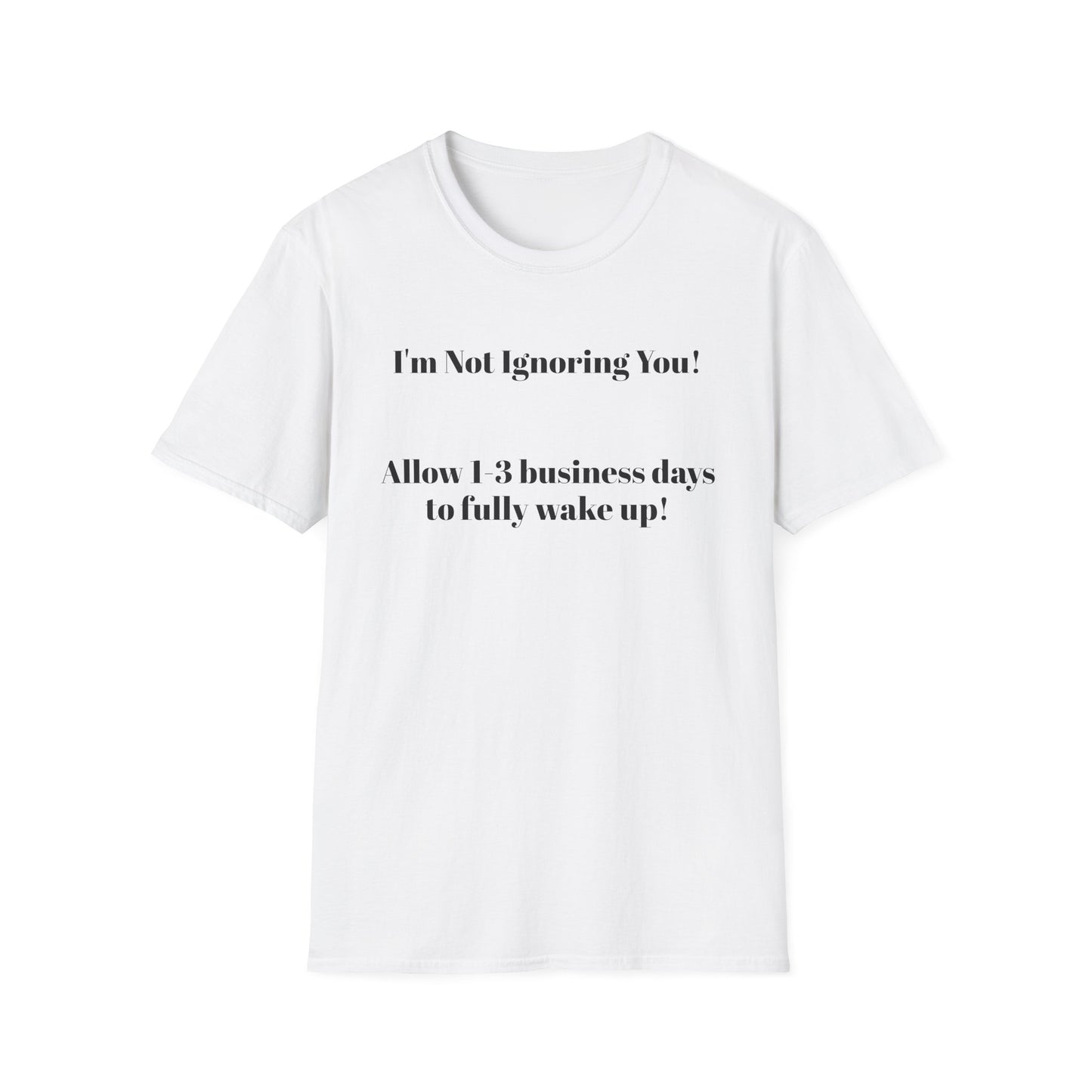 "I'm Not Ignoring You" Tee