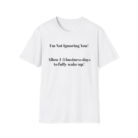 "I'm Not Ignoring You" Tee